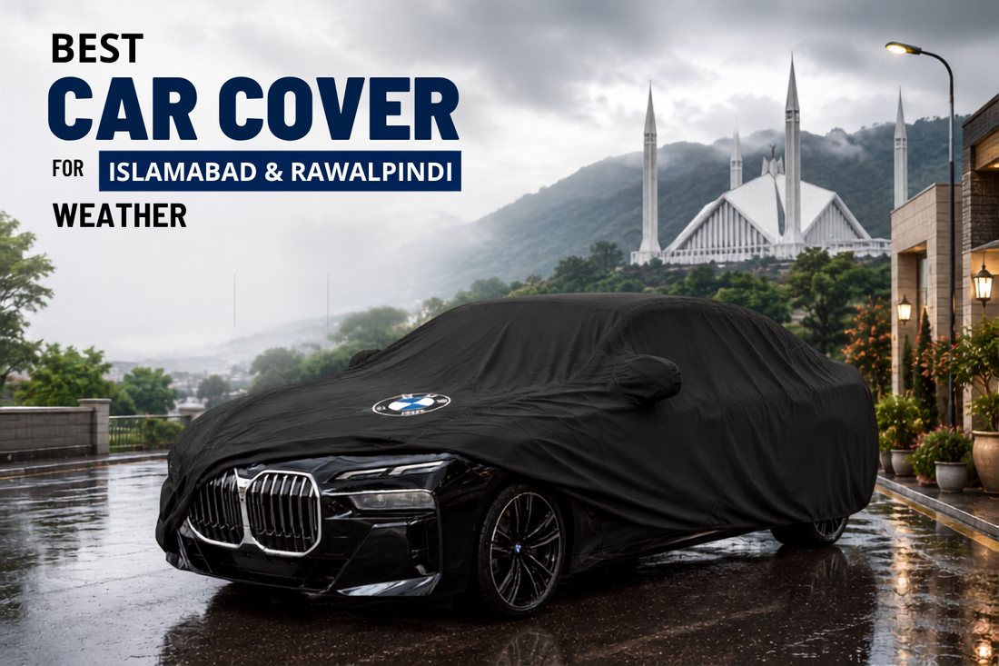 Best Car Cover for Islamabad & Rawalpindi Weather (2026)