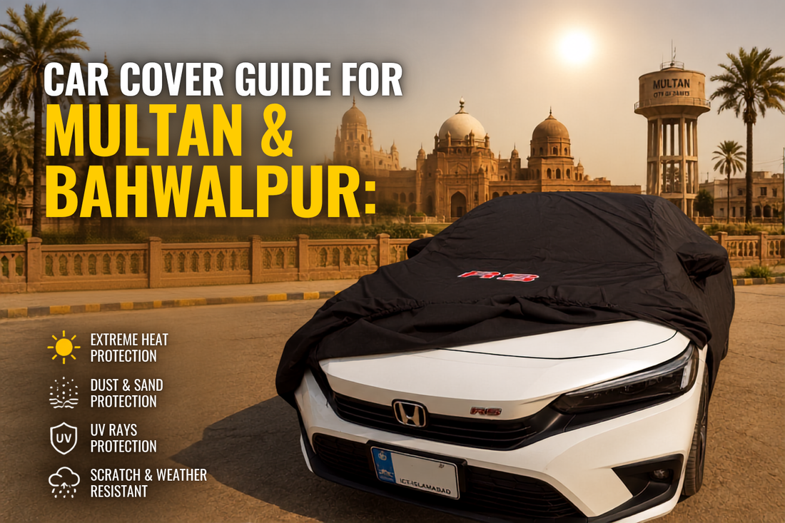 Car Cover Guide for Multan & Bahawalpur | Extreme Heat
